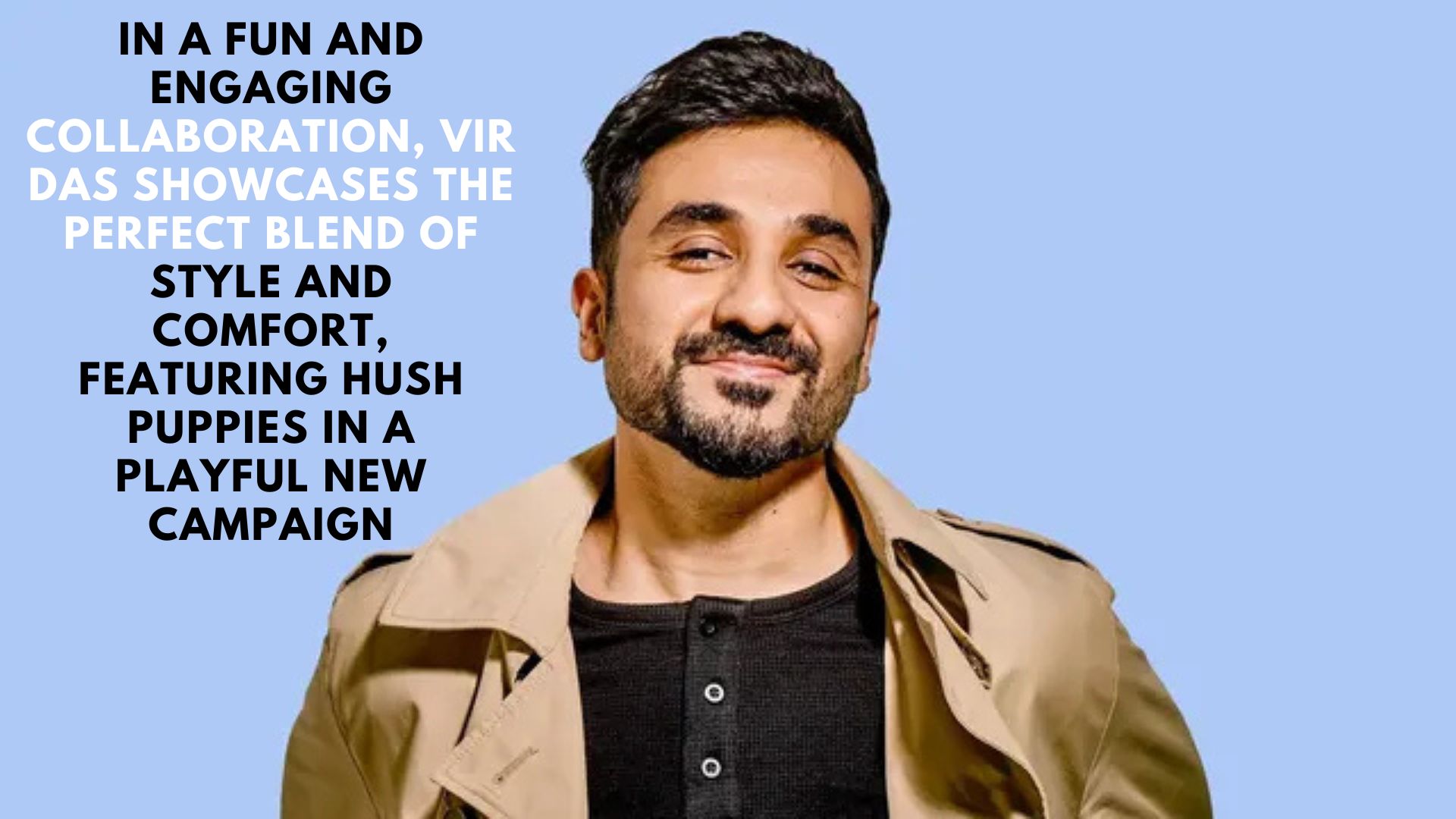 Hush Puppies Appoints Vir Das as Its India Brand Ambassador, Signaling a New Era of Style and Comfort with a Humorous Twist to Connect with Modern Indian Consumers